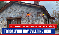 Torbalı’nın köy evlerine kaçış