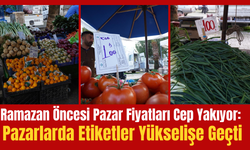 Ramazan Öncesi Gıda Fiyatları Cep Yakıyor