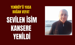 Yeniköy’ün sevilen ismi hayatını kaybetti