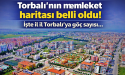 İşte il il Torbalı’ya göç sayısı