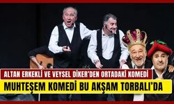 Torbalı bu akşam komediye doyacak