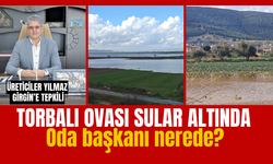 Torbalı Ovası Sular Altında, Oda Başkanı Girgin Sahada Yok