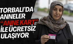 Torbalı’da Anneler “Anne Kart” ile Ücretsiz Ulaşıyor