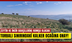 Torbalı sınırındaki kalker ocağına onay!