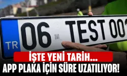 APP plaka için süre uzatılıyor! İşte yeni tarih
