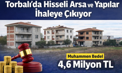 Torbalı’da Hisseli Dev Arsa ve Yapılar İhaleye Çıkıyor