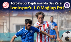 Torbalıspor Deplasmanda Dev Zafer
