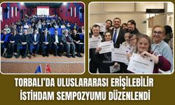 Torbalı’da Uluslararası Erişilebilir İstihdam Sempozyumu Düzenlendi