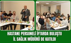 Hastane personeli iftarda buluştu