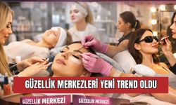 Güzellik Merkezleri İlçede Yeni Trend Oldu