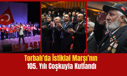 İstiklal Marşı’nın 105. Yılı Torbalı’da Gururla Anıldı