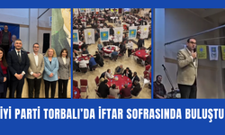 Torbalı’da İYİ Parti’den Birlik ve Dayanışma İftarı