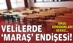Velilerde ‘Maraş’ endişesi… Okul koridorları sessiz!
