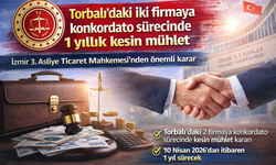 Torbalı’daki iki firmaya konkordato sürecinde 1 yıllık kesin mühlet