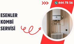 Esenler Kombi Servisi: İstanbul’da Güvenilir ve Hızlı Çözümler