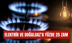Elektrik ve Doğal Gaza Yüzde 25 Zam: Yeni Tarifeler Yürürlükte
