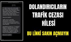 Sahte Trafik Cezası Mesajlarına Dikkat!