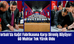 Torbalı’da Kağıt Fabrikasına Karşı Direniş Büyüyor: 60 Muhtar Tek Yürek Oldu