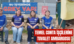 Temel Conta işçilerine tuvalet ambargosu