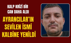 Ayrancılar’ın sevilen ismi hayatını kaybetti