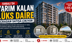 Torbalı’da yarım kalan lüks daire icradan satışa çıkıyor