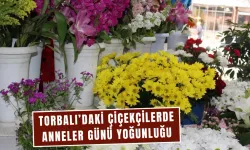 Torbalı’da Anneler Günü yoğunluğu başladı