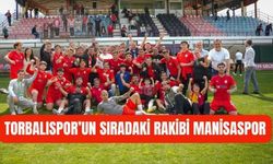 TORBALISPOR’UN RAKİBİ MANİSASPOR OLDU