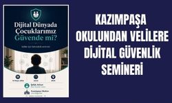 Kazımpaşa Okulları’ndan Velilere “Dijital Güvenlik” Semineri