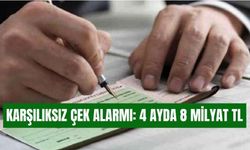Karşılıksız Çek Alarmı: 4 Ayda 7,84 Milyar TL’ye Ulaştı