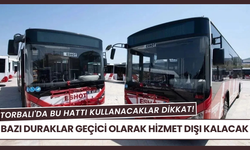 Torbalı'da bu hattı kullanacaklar dikkat!