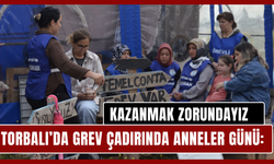 Grev çadırında Anneler Günü: Kazanmak zorundayız