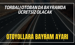 Otoyollar bayramda ücretsiz!