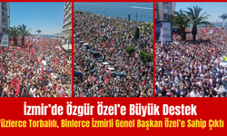 İzmir’de Özgür Özel’e Büyük Destek