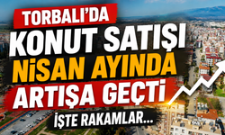 Torbalı’da Konut Satışları Yükselişte