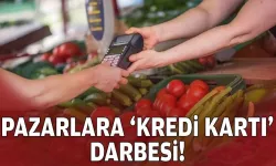 Pazarlara ‘kredi kartı’ darbesi!
