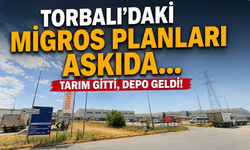 Torbalı’daki Migros planları askıda