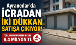 Ayrancılar’da İcradan İki Dükkan Satışa Çıkıyor