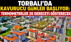 Torbalı’da Kavurucu Günler Başlıyor: Termometreler 35 Dereceyi Gösterecek