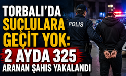 Torbalı’da Suçlulara Geçit Yok: 2 Ayda 325 Aranan Şahıs Yakalandı
