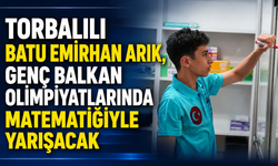 Torbalılı Batu Emirhan Arık, Genç Balkan Olimpiyatlarında matematiğiyle yarışacak