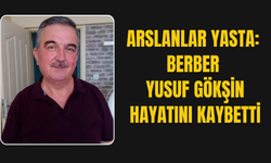 Berber Yusuf Gökşin Hayatını Kaybetti