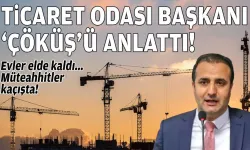Ticaret Odası Başkanı Olgun, "çöküş"ü anlattı