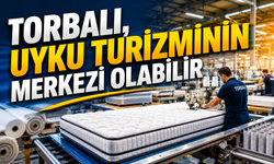 Torbalı İçin Yeni Vizyon: Uyku Turizmi