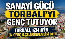 Torbalı, İzmir'in En Genç İlçeleri Arasında