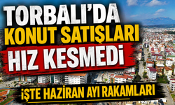 Torbalı'da Haziran ayı konut satışları belli oldu