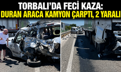 Torbalı-Kemalpaşa Yolunda Feci Kaza: Duran Araca Kamyon Çarptı, 2 Yaralı