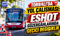 Torbalı'da Bu Duraklar Geçici Olarak Kullanılamayacak