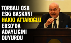 Torbalı OSB’nin Eski Başkanı Attaroğlu, EBSO Meclis Başkanlığına Adaylığını Açıkladı
