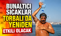 Torbalı 40 Dereceyi Görecek: Kavurucu Sıcak Uyarısı
