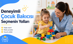 Deneyimli Çocuk Bakıcısı Seçmenin Yolları